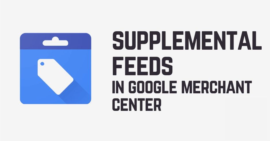 What is a Supplemental Feed in Google Merchant Center?