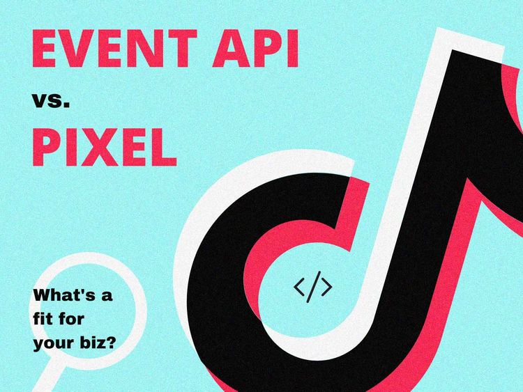Is Tiktok event API or Tiktok Pixel suitable for your business?